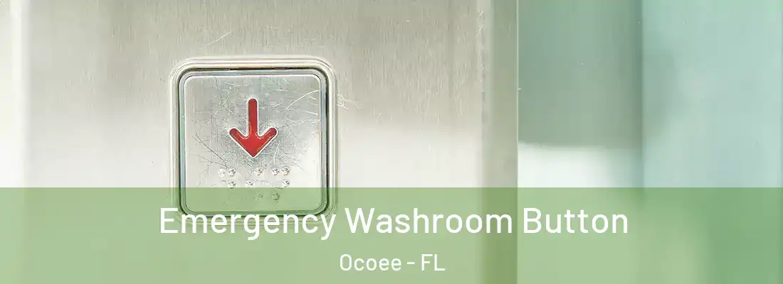 Emergency Washroom Button Ocoee - FL