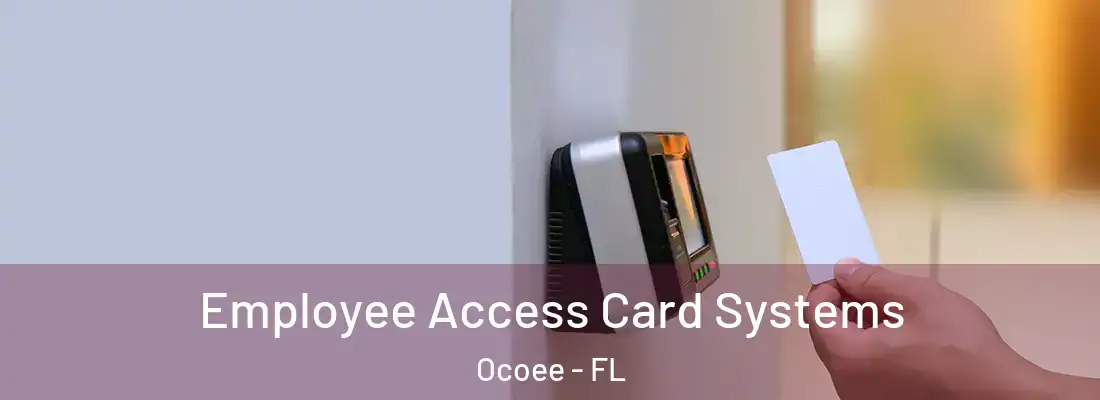 Employee Access Card Systems Ocoee - FL
