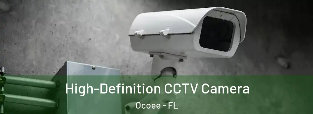High-Definition CCTV Camera Ocoee - FL