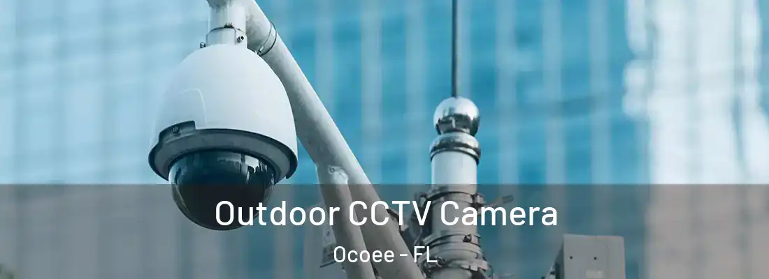  Outdoor CCTV Camera Ocoee - FL