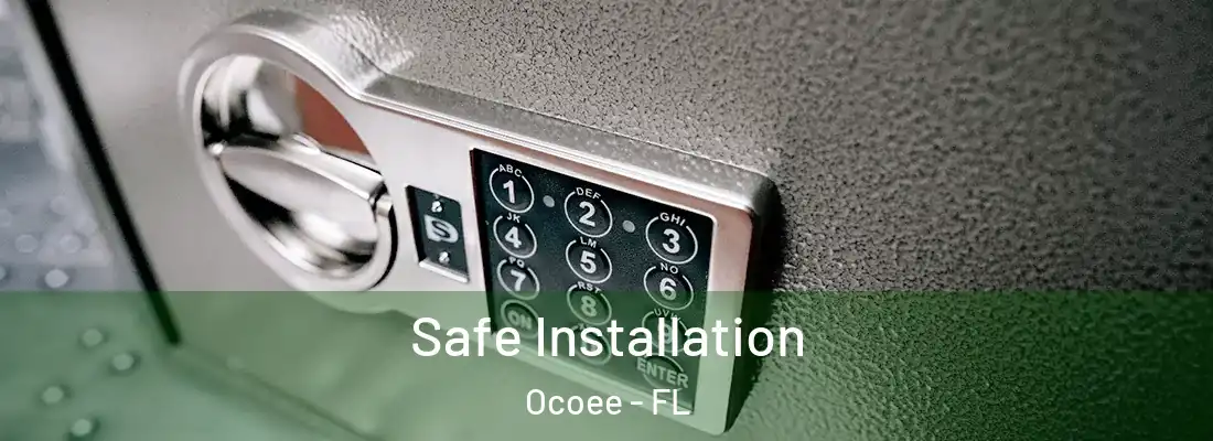 Safe Installation Ocoee - FL
