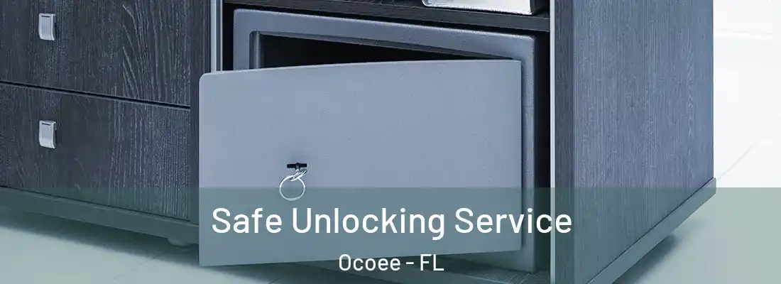 Safe Unlocking Service Ocoee - FL
