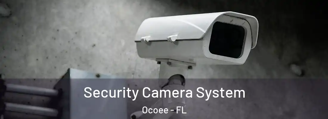  Security Camera System Ocoee - FL